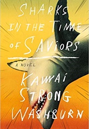 Sharks in the Time of Saviors (Kawai Strong Washburn)