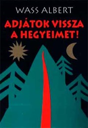 Adjátok Vissza a Hegyeimet! (Albert Wass)