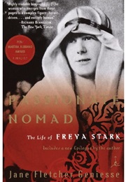 Passionate Nomad:  the Life of Freya Stark (Jane Fletcher-Geniesse)