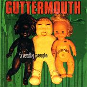 Guttermouth - Friendly People