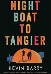 Night Boat to Tangier (Kevin Barry)