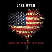 AMERICAN COUNTRY LOVE SONG - Jake Owen
