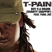 Buy U a Drank (Shawty Snappin') - T-Pain Feat. Yung Joc