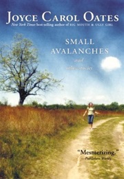 Small Avalanches (Joyce Carol Oates)