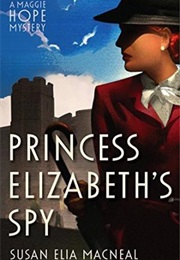 Princess Elizabeth&#39;s Spy (Susan Elia Macneal)