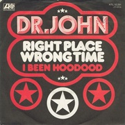 Right Place Wrong Time - Dr. John