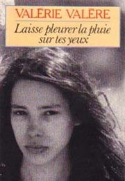 Laisse Pleurer La Pluie Sur Tes Yeux (Valérie Valère)