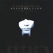 In Slaughter Natives - Resurrection - The Return of a King