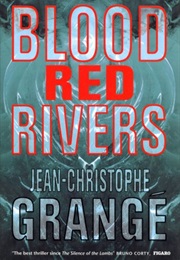 Blood Red Rivers (Jean-Christophe Grangé)
