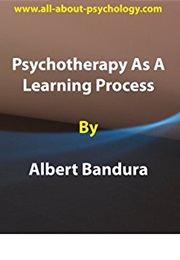 Psychotherapy as a Learning Proces (Albert Bandura)