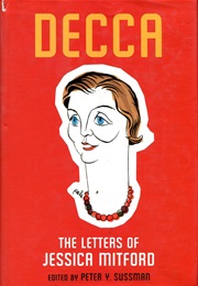 Decca: The Letters of Jessica Mitford (Peter Y Sussman)
