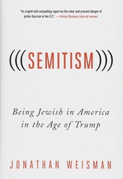 Semitism: Being Jewish in America in the Age of Trump (Jonathan Weisman)