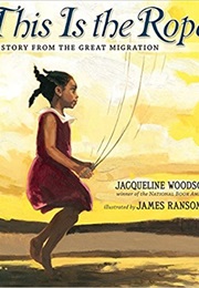 This Is the Rope:  a Story From the Great Migration (Jacqueline Woodson)