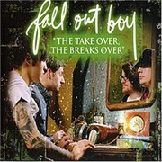 Fall Out Boy - The Take Over, the Break's Over