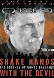 SHAKE HANDS WITH THE DEVIL: THE JOURNEY OF ROMEO DALLAIRE