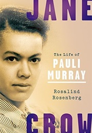 Jane Crow: The Life of Pauli Murray (Rosalind Rosenberg)