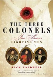 The Three Colonels: Jane Austen&#39;s Fighting Men (Jane Austen&#39;s Fighting Men #1) (Jack Caldwell)