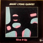 Jimmy Lyons Quintet ‎– Give It Up
