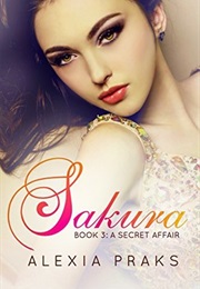 Sakura: A Secret Affair (Alexia Praks)