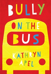 Bully on the Bus (Kathryn Apel)
