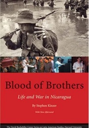 Blood Brothers: Life and War in Nicaragua (Stephen Kinzer)
