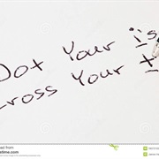 Dot Your I's and Cross Your T's