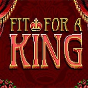 Fit for a King