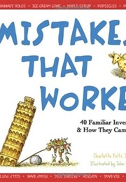Mistakes That Worked: 40 Familiar Inventions & How They Came to Be (Charlotte Foltz Jones & John O'Brien)