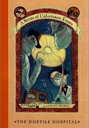 A Series of Unfortunate Events: The Hostile Hospital (Lemony Snicket)