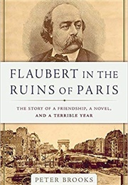 Flaubert in the Ruins of Paris (Peter Brooks)