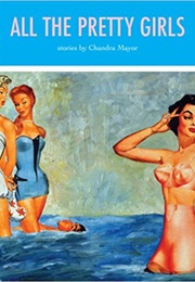All the Pretty Girls (Chandra Mayor)