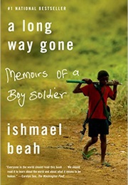 A Long Way Gone: Memoirs of a Boy Soldier (Ishmael Beah)
