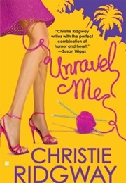 Unravel Me (Christie Ridgway)