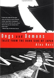 Dogs and Demons: Tales From the Dark Side of Japan (Alex Kerr)
