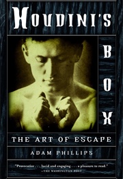 Houdini&#39;s Box: On the Arts of Escape (Adam Phillips)