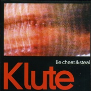 Klute - Lie Cheat & Steal