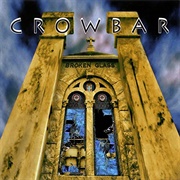 Crowbar - Broken Glass