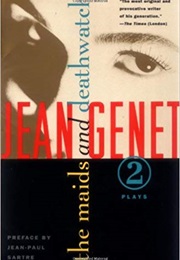 The Maids and Deathwatch (Jean Genet)