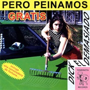 Pero Peinamos Gratis – Dick El Demasiado (2004)