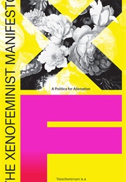 The Xenofeminist Manifesto (Laboria Cuboniks)