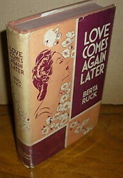 Love Comes Again Later (Berta Ruck)