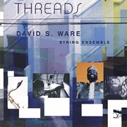 David S. Ware String Ensemble - Threads
