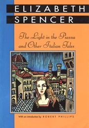 Light in the Piazza and Other Italian Tales (Elizabeth Spencer)
