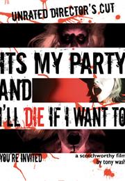 It's My Party and I'll Die If I Want To