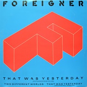 Foreigner - That Was Yesterday