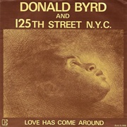 Donald Byrd &amp; 125th Street, N.Y.C. - &quot;Love Has Come Around&quot;