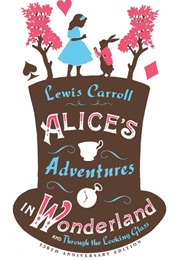 Alice's Adventures in Wonderland and Through the Looking Glass (Lewis Carroll)