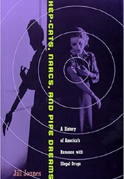 Hep-Cats, Narcs, and Pipe Dreams (Jill Jonnes)