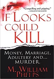 If Looks Could Kill (M. William Phelps)