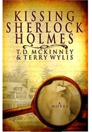 Kissing Sherlock Holmes (T. D. McKinney)